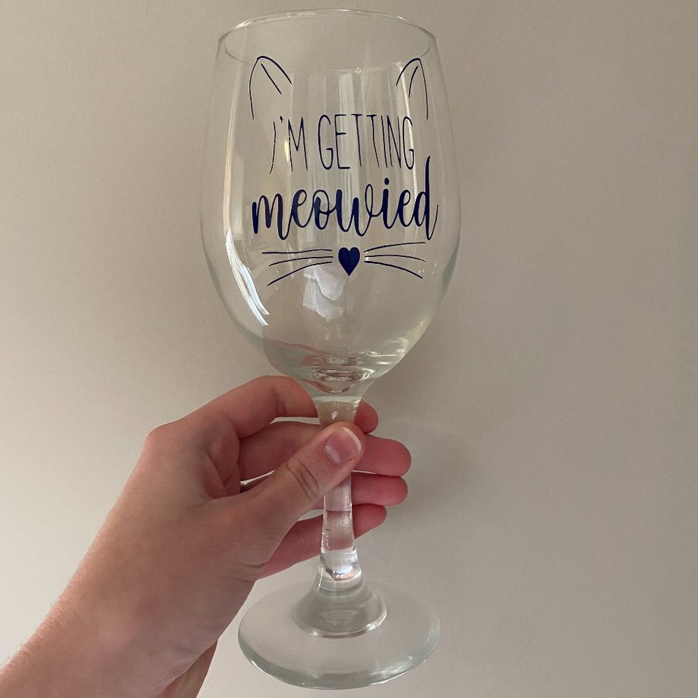 "I'm getting meowied" wine glass